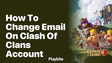how to change clash of clans email|[ASK]How to change email address associated with .